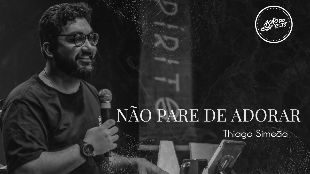 NÃO PARE DE ADORAR | Pr. Thiago Simeão
